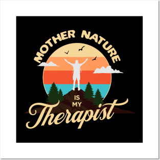 Mother Nature Is My Therapist Posters and Art